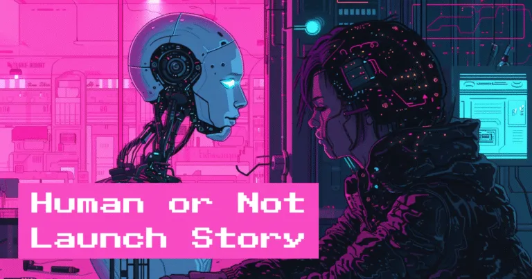 Human or Not: Launch Story From Idea Inception to 80k